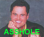 Donny Osmond..
what an asshole.